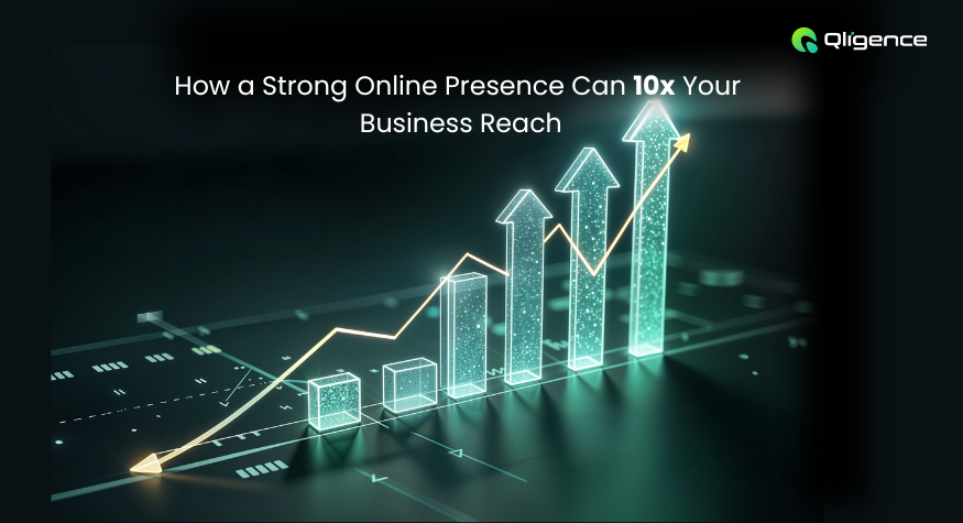 How a Strong Online Presence Can 10x Your Business Reach
